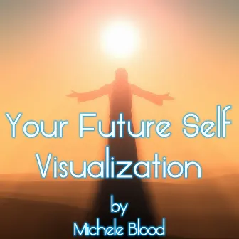 Your Future Self Visualization by Michele Blood