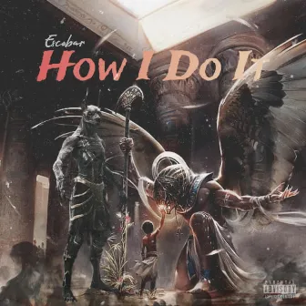 How I Do It by Escobar