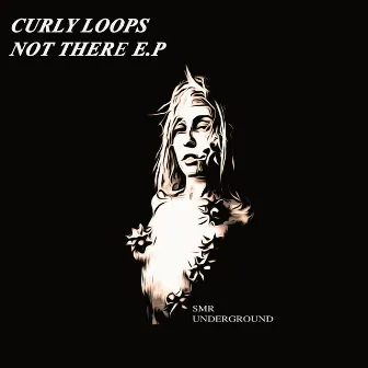 Not There E.P by Curly Loops