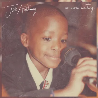 No More Waiting by Jai Anthony