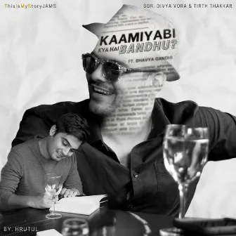 Kaamiyabi Kya Hai Bandhu by Hrutul