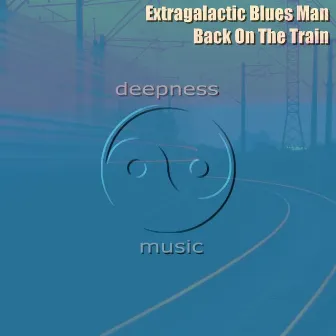 Back on the Train by Extragalactic Blues Man