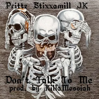 Don't Talk To Me by Killa Messiah