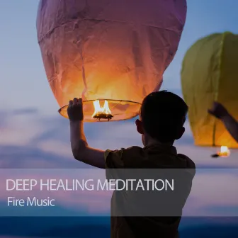 Fire Music: Deep Healing Meditation by Romantic Sex Music