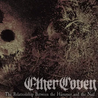 The Relationship Between the Hammer and the Nail by Ether Coven