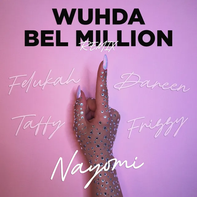 Wuhda Bel Million (With Felukah, Frizzy, Taffy & Dareen) - Remix