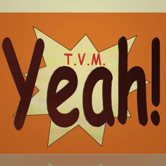 Yeah by T.V.M.