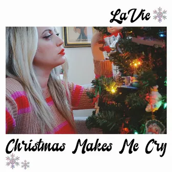 Christmas Makes Me Cry by LaVie