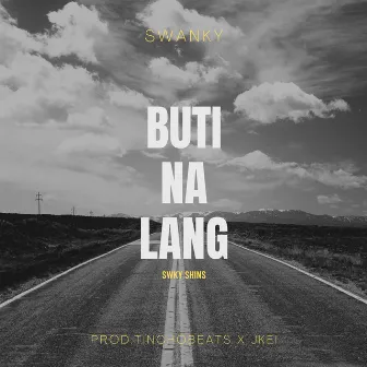 Buti Na Lang by SWKY Shins