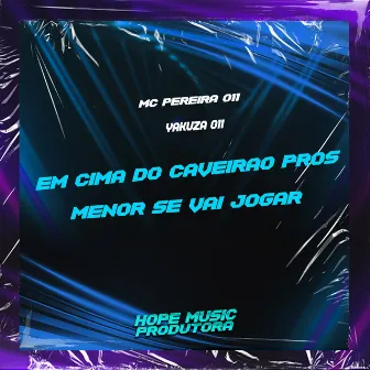 Em Cima do Caveirao Pros Menor Se Vai Jogar by Mc Pereira 011