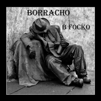 Borracho by B Focko