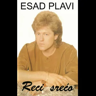 Reci srećo by Esad Plavi