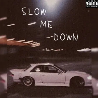 Slow Me Down by Alona