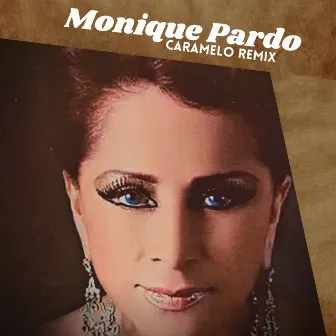 Caramelo (Remix) by Monique Pardo