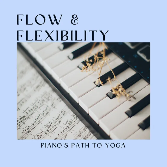 Flow & Flexibility: Piano's Path to Yoga