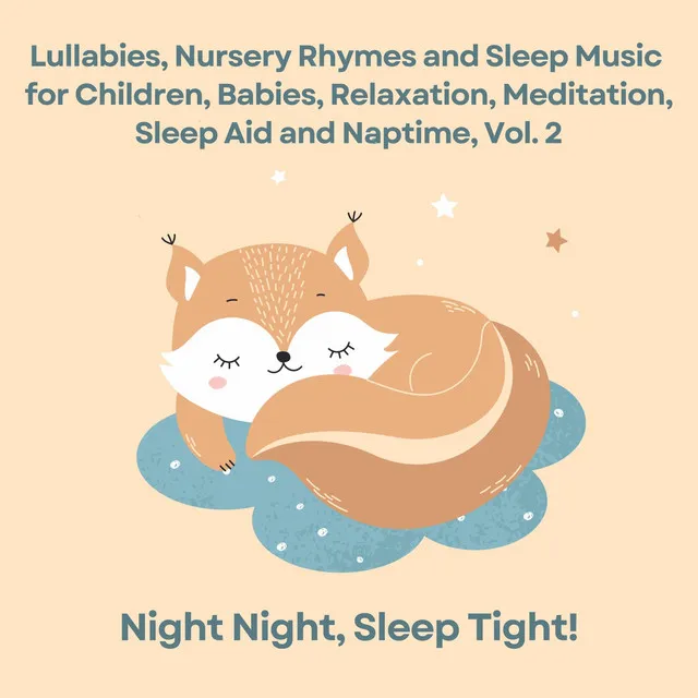 Lullabies, Nursery Rhymes and Sleep Music for Children, Babies, Relaxation, Meditation, Sleep Aid and Naptime, Vol. 2