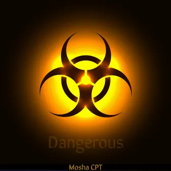 Dangerous by Mosha CPT