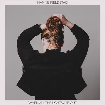 When All the Lights Are out EP by Hanne Fjeldstad