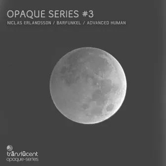 Opaque Series #3 by Barfunkel