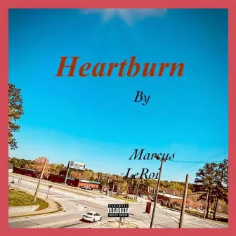 Heartburn Mixtape by Marcus LeRoi