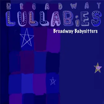 Broadway Lullabies by Broadway Babysitters