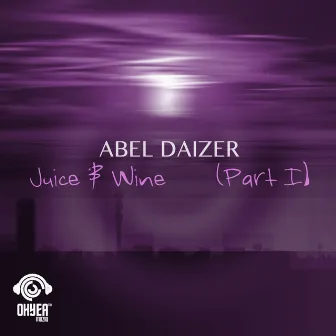 Juice & Wine, Pt. 1 by Abel Daizer