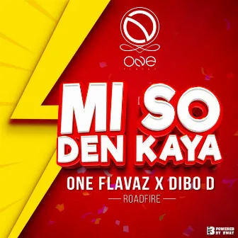 Mi so den kaya (Roadifre) by ONE Flavaz