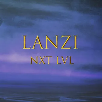 NXT LVL by LANZI