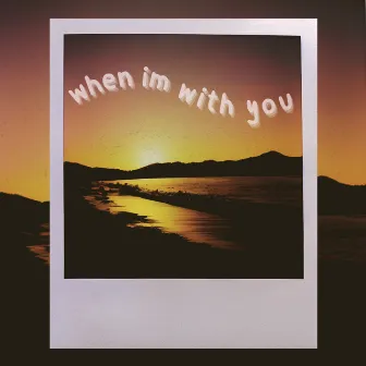 when im with you by zak