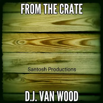 From the Crate by DJ. Van Wood