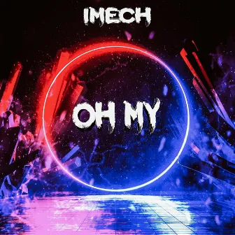 Oh My by iMech