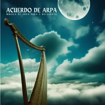 Acuerdo de Arpa: Música de Arpa Pura y Relajante by Luis Gaita