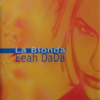 La Bionda - Eeah Dada - Airplay Rmx (Exclusive) - Single by La Bionda