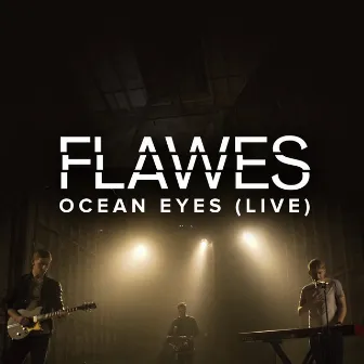 Ocean Eyes (Live) by Flawes