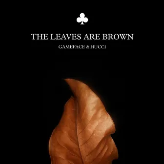 The Leaves Are Brown by Gameface Official