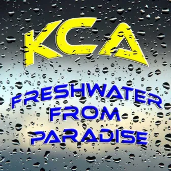 Freshwater From Paradise by KCA