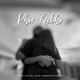 Phir Kabhi by Tanay Patre