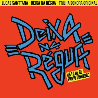 Deixa na Régua (Trilha Sonora Original) by Lucas Santtana