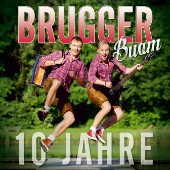 10 Jahre by Brugger Buam