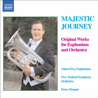 Majestic Journey - Original Works for Euphonium and Orchestra by Bruce Hangen