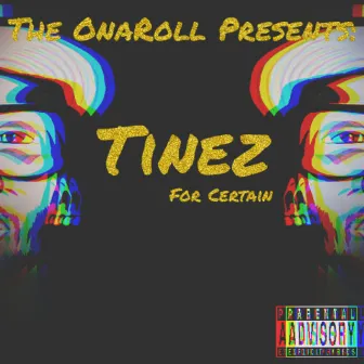 For Certain by Tinez