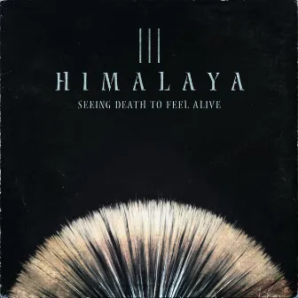 HIMALAYA III seeing death to feel alive by Devil May Care