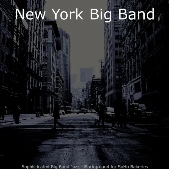 Sophisticated Big Band Jazz - Background for SoHo Bakeries by New York Big Band