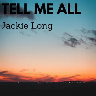 Tell Me All by Jackie Long