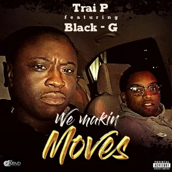 We Makin' Moves by Trai P