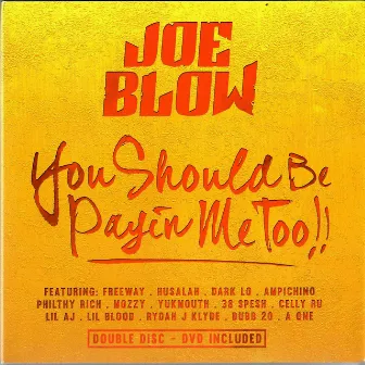 You Should Be Payin Me Too!! by Joe Blow