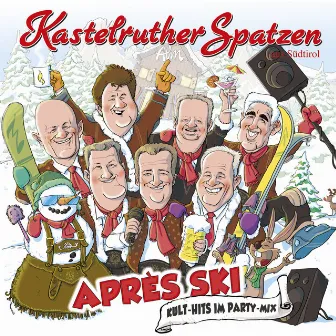 Après Ski - Kult-Hits im Party-Mix by Kastelruther Spatzen