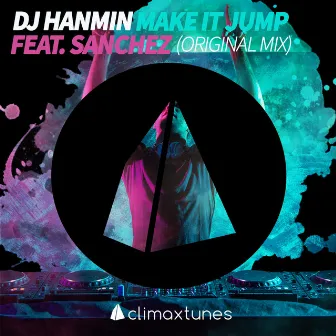 Make It Jump (feat. Sanchez) [Original Mix] by DJ Hanmin