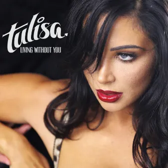 Living Without You by Tulisa