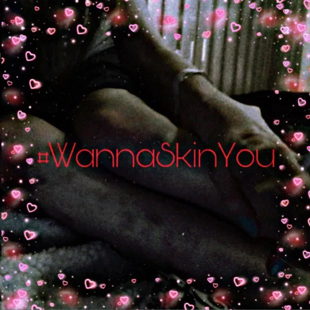 WannaSkinYou